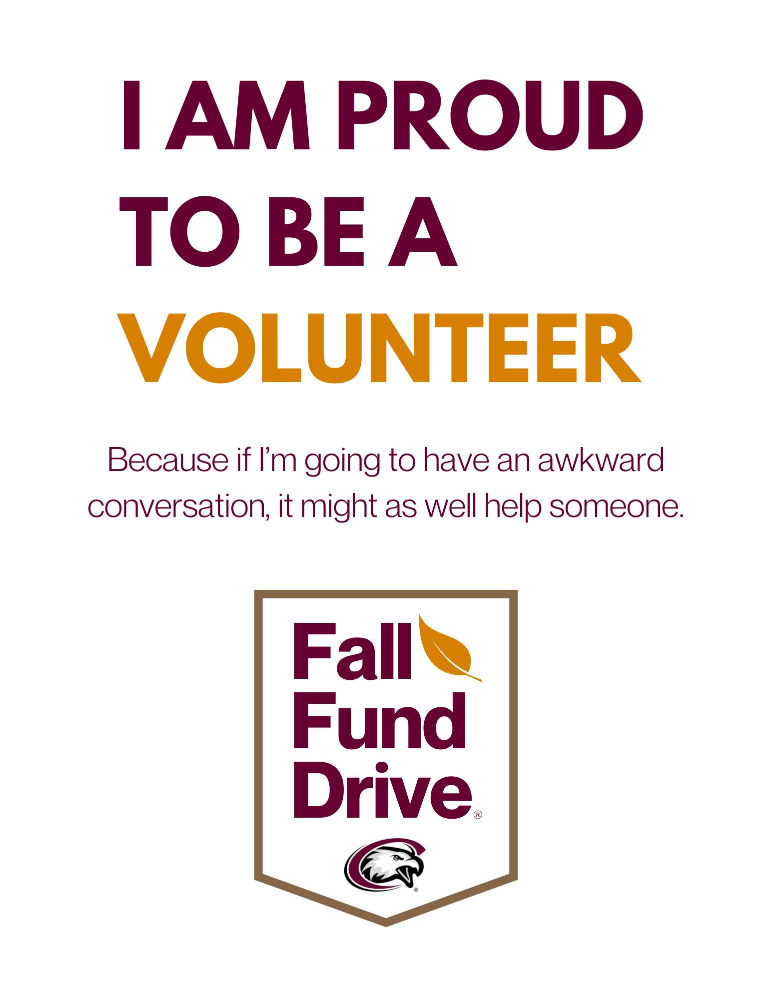 Thumbnail of a poster that says proud to be a volunteer, because if I'm going to have an awkward conversation, it might as well help someone